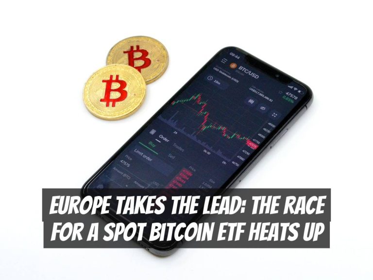 Europe Takes the Lead: The Race for a Spot Bitcoin ETF Heats Up