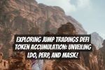Exploring Jump Tradings DeFi Token Accumulation: Unveiling LDO, PERP, and MASK!
