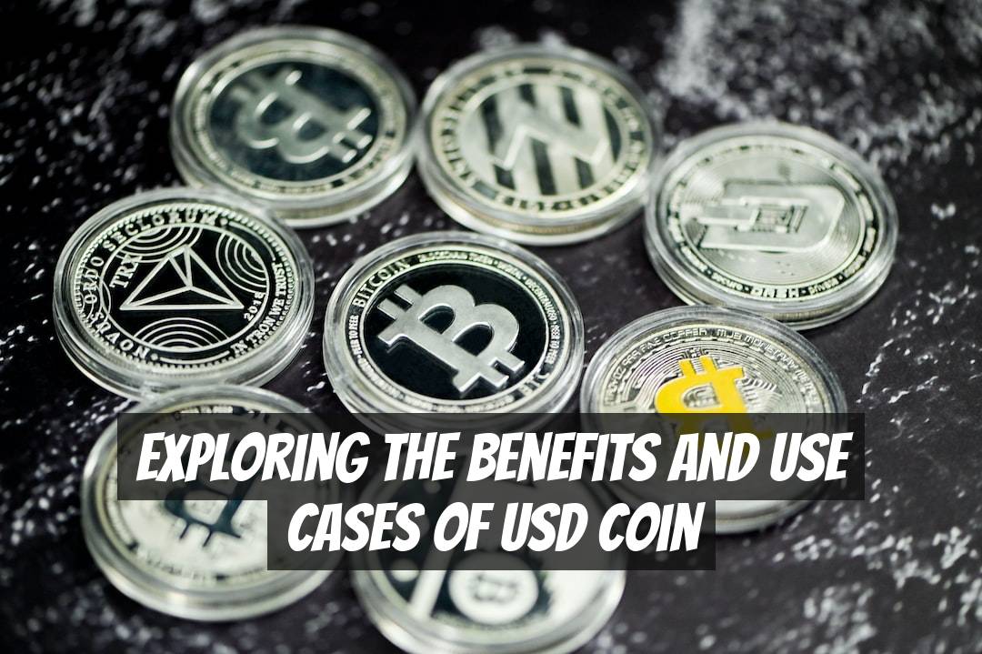 Exploring the Benefits and Use Cases of USD Coin