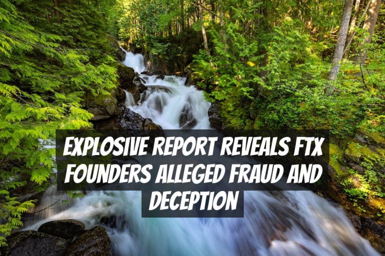 Explosive Report Reveals FTX Founders Alleged Fraud and Deception