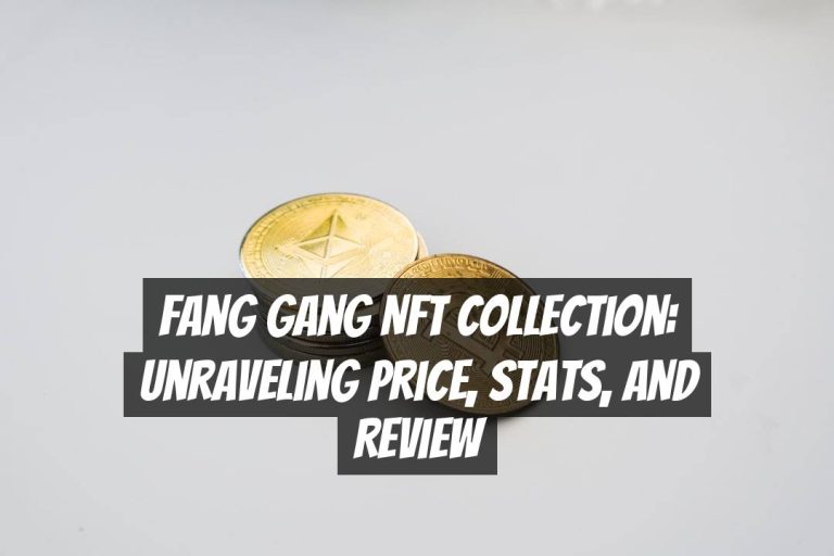 Fang Gang NFT Collection: Unraveling Price, Stats, and Review