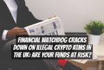 Financial Watchdog Cracks Down on Illegal Crypto ATMs in the UK: Are Your Funds at Risk?