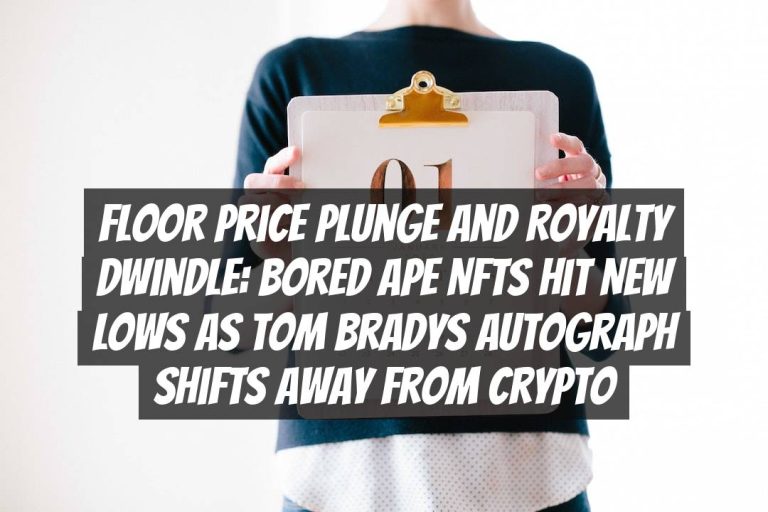 Floor Price Plunge and Royalty Dwindle: Bored Ape NFTs Hit New Lows as Tom Bradys Autograph Shifts Away from Crypto