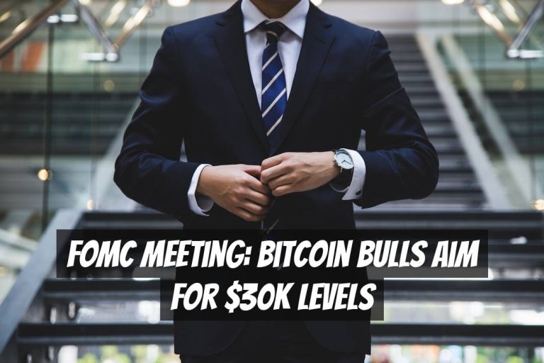 FOMC Meeting: Bitcoin Bulls Aim for $30K Levels