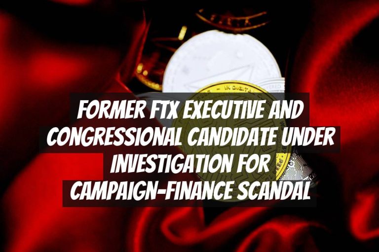 Former FTX Executive and Congressional Candidate Under Investigation for Campaign-Finance Scandal