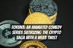 FORUN3: An Animated Comedy Series Satirizing the Crypto Saga with a Web3 Twist