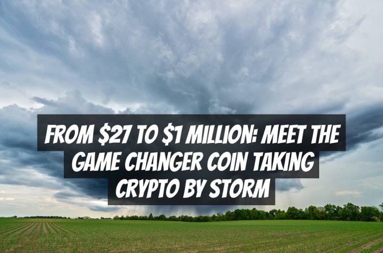 From $27 to $1 Million: Meet the Game Changer Coin Taking Crypto by Storm