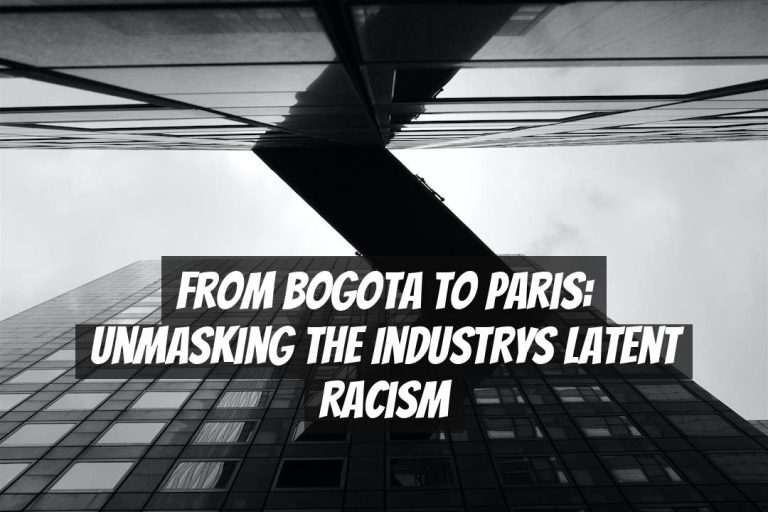 From Bogota to Paris: Unmasking the Industrys Latent Racism