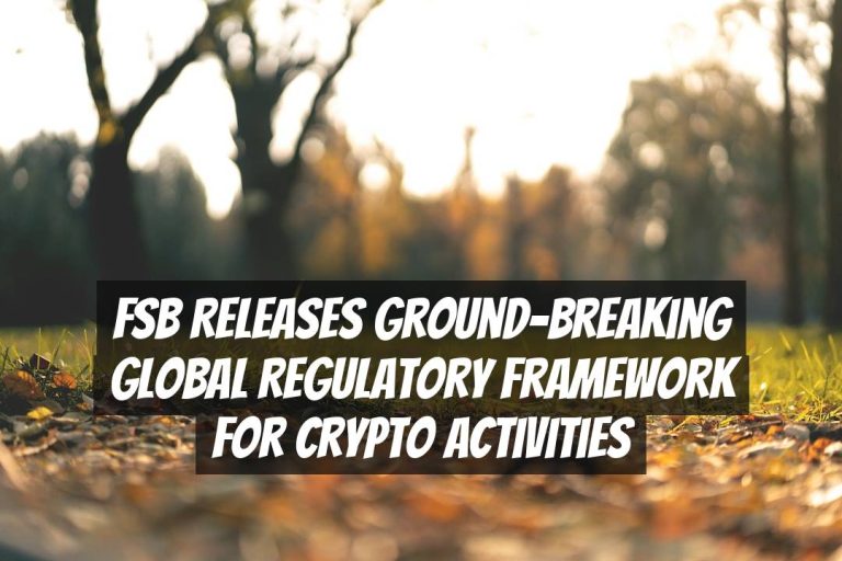 FSB releases ground-breaking global regulatory framework for crypto activities