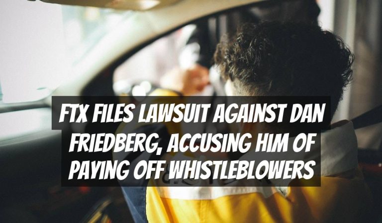 FTX files lawsuit against Dan Friedberg, accusing him of paying off whistleblowers