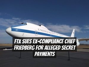 FTX Sues Ex-Compliance Chief Friedberg for Alleged Secret Payments