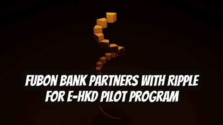Fubon Bank Partners with Ripple for e-HKD Pilot Program