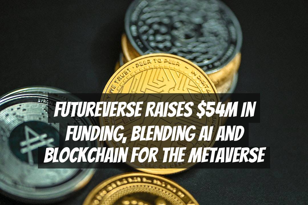 Futureverse Raises $54M in Funding, Blending AI and Blockchain for the Metaverse