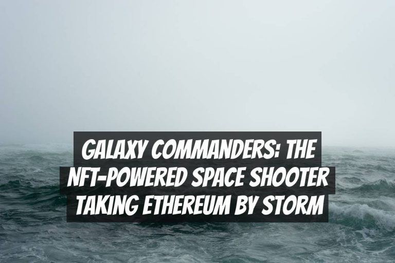 Galaxy Commanders: The NFT-Powered Space Shooter Taking Ethereum by Storm