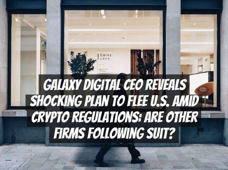 Galaxy Digital CEO Reveals Shocking Plan to Flee U.S. Amid Crypto Regulations: Are Other Firms Following Suit?