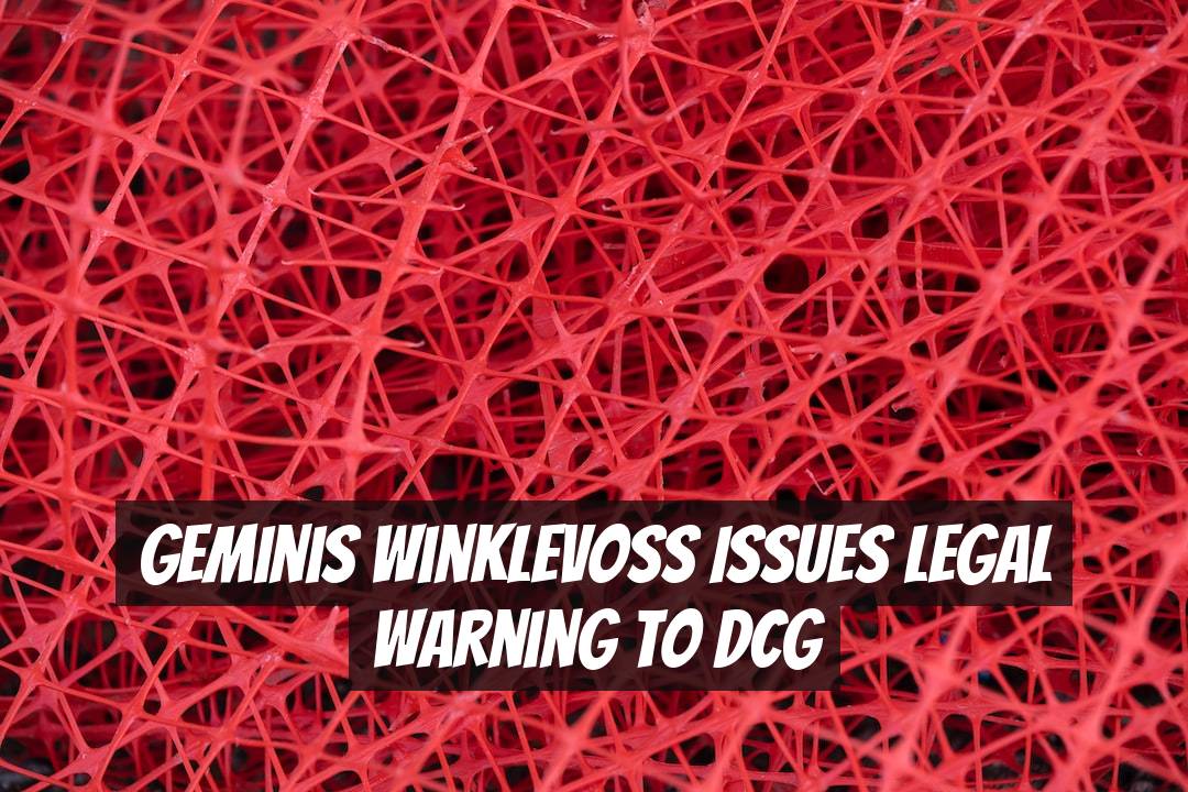 Geminis Winklevoss Issues Legal Warning to DCG