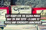 Get Ready for the $GORA Public Sale on June 28th – A Guide to Poolz and Tokensoft Launchpads