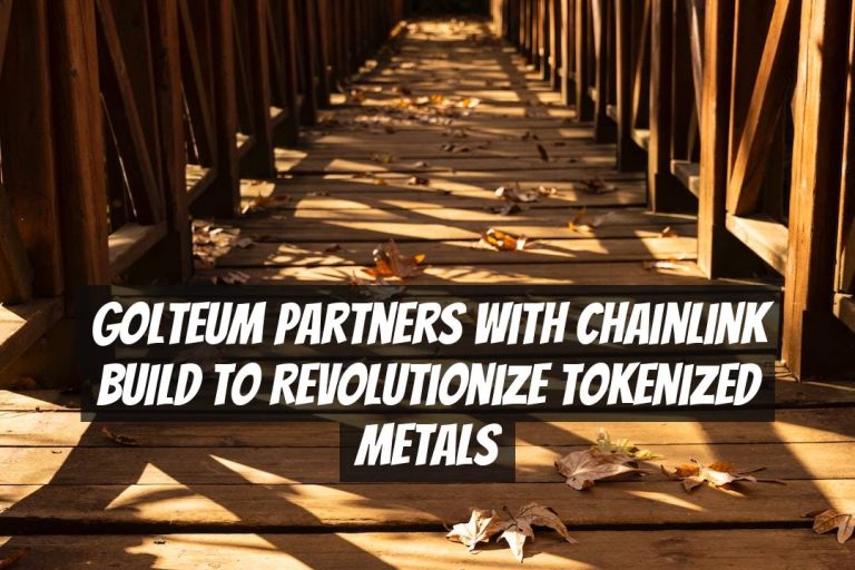 Golteum Partners with Chainlink BUILD to Revolutionize Tokenized Metals