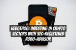 Hedgehog: Investing in Crypto Sectors with SEC-Registered Robo-Advisor