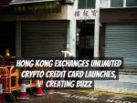 Hong Kong Exchanges Unlimited Crypto Credit Card Launches, Creating Buzz