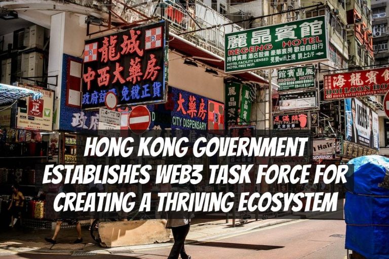 Hong Kong Government Establishes Web3 Task Force for Creating a Thriving Ecosystem