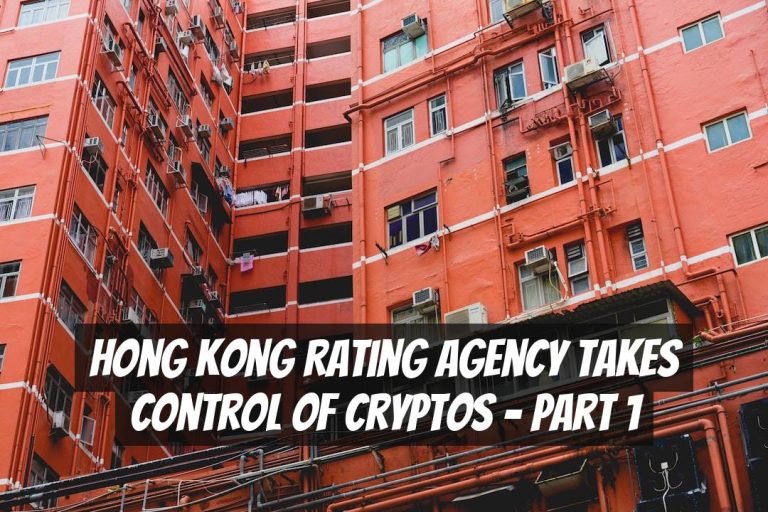 Hong Kong Rating Agency Takes Control of Cryptos – Part 1