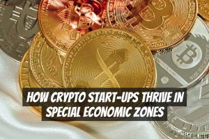 How Crypto Start-ups Thrive in Special Economic Zones
