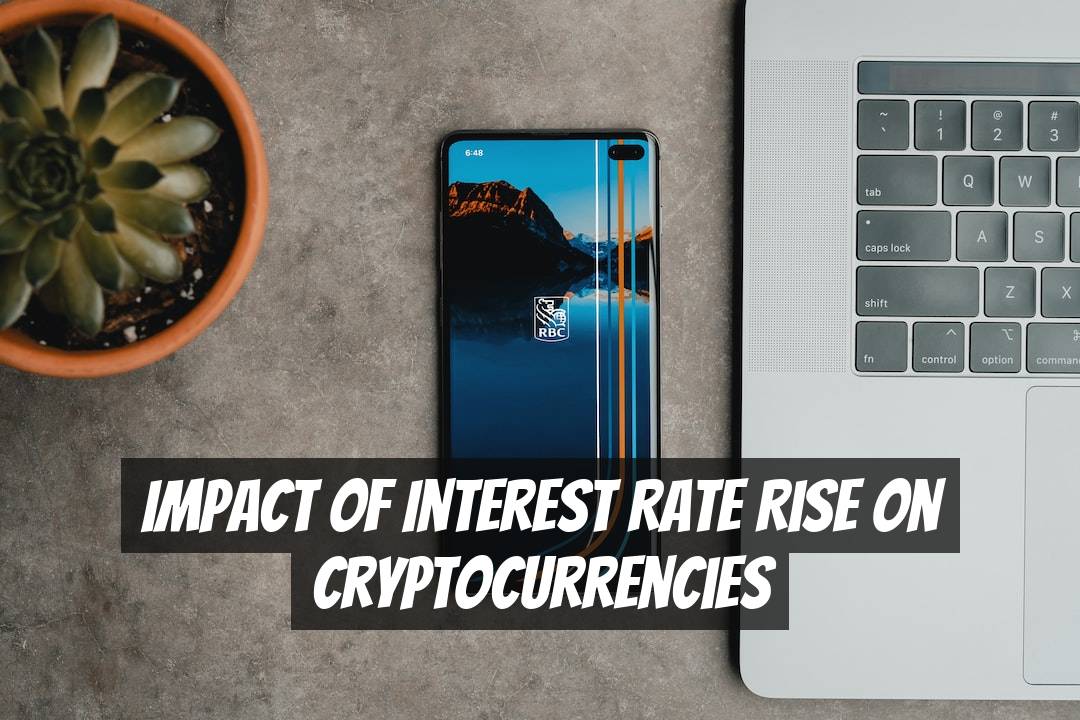 Impact of Interest Rate Rise on Cryptocurrencies