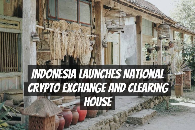 Indonesia Launches National Crypto Exchange and Clearing House