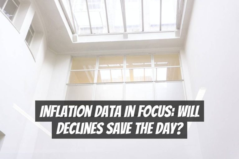 Inflation Data in Focus: Will Declines Save the Day?