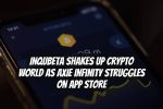 InQubeta Shakes Up Crypto World as Axie Infinity Struggles on App Store