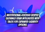 Institutional-focused crypto exchange EDXM integrates with Talos for expanded liquidity options
