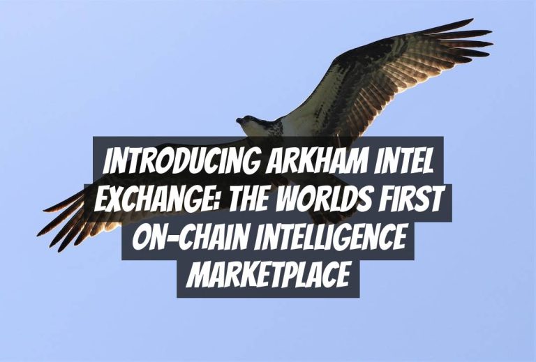 Introducing Arkham Intel Exchange: The Worlds First On-Chain Intelligence Marketplace