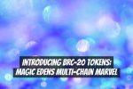 Introducing BRC-20 Tokens: Magic Edens Multi-chain Marvel