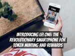 Introducing LFi One: The Revolutionary Smartphone for Token Minting and Rewards