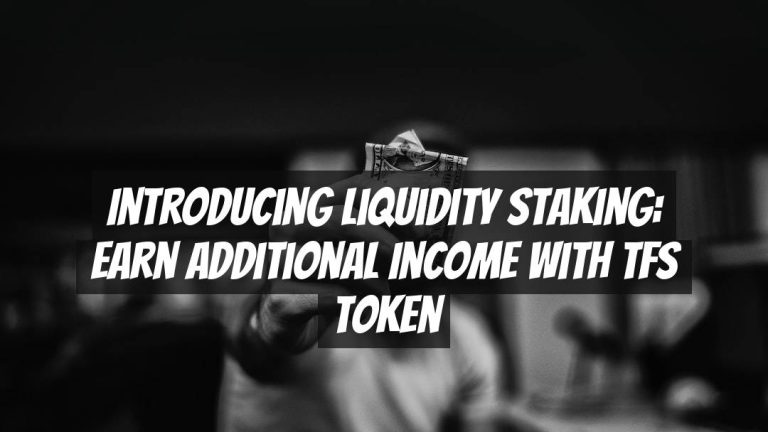 Introducing Liquidity Staking: Earn Additional Income with TFS Token