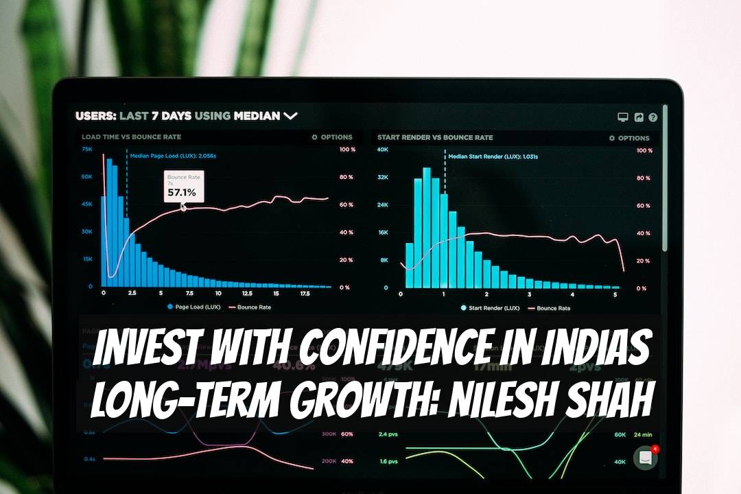 Invest with Confidence in Indias Long-Term Growth: Nilesh Shah