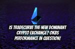 Is Tradecurve the New Dominant Crypto Exchange? OKBs Performance in Question!