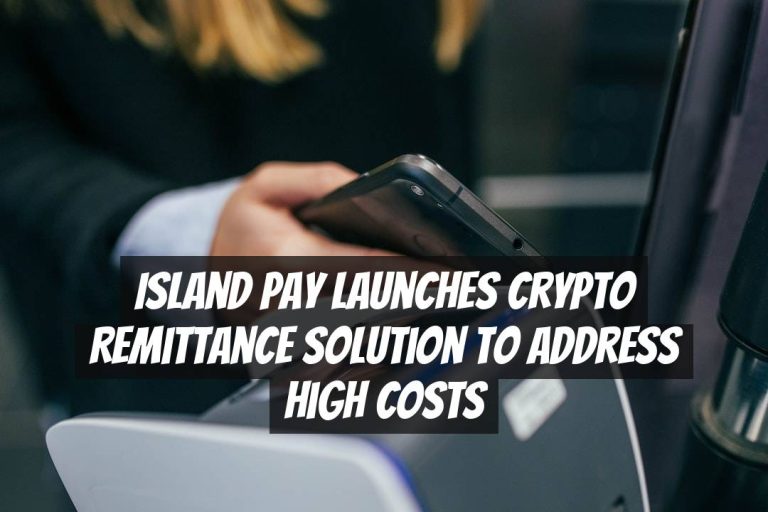 Island Pay Launches Crypto Remittance Solution to Address High Costs