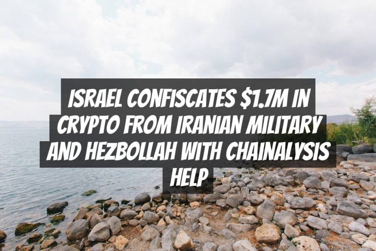 Israel Confiscates $1.7M in Crypto from Iranian Military and Hezbollah with Chainalysis Help