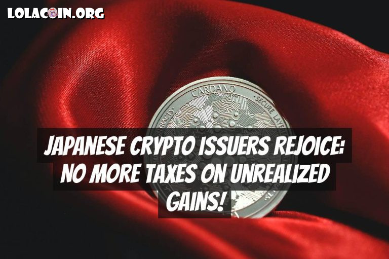 Japanese Crypto Issuers Rejoice: No More Taxes on Unrealized Gains!