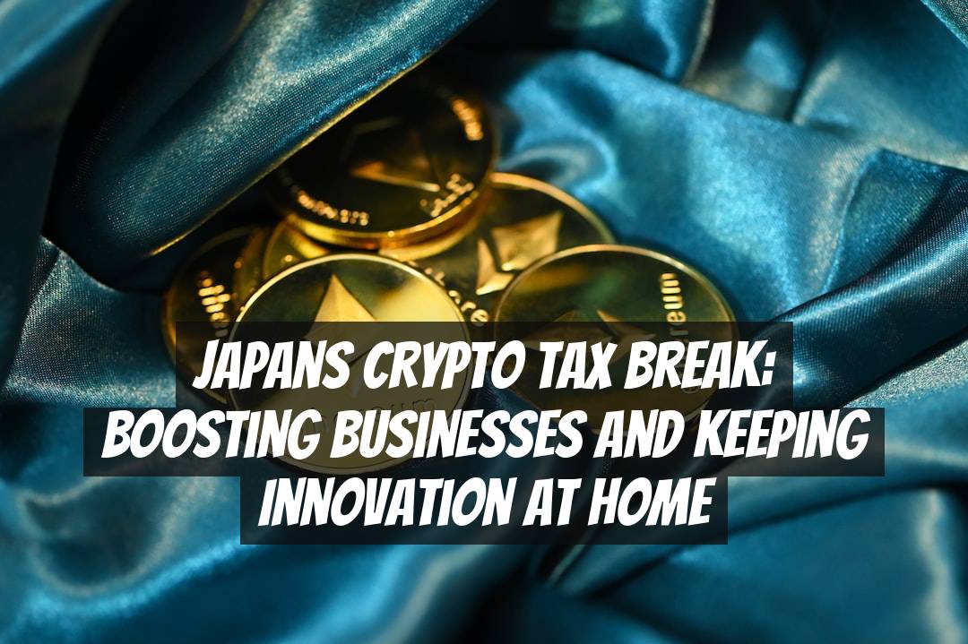 Japans Crypto Tax Break: Boosting Businesses and Keeping Innovation at Home