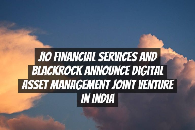 Jio Financial Services and BlackRock Announce Digital Asset Management Joint Venture in India