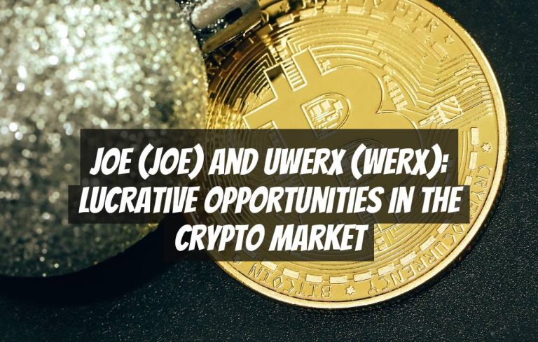 Joe (JOE) and Uwerx (WERX): Lucrative Opportunities in the Crypto Market