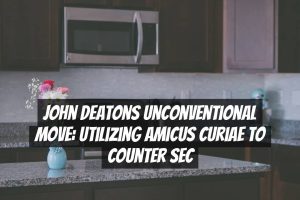 John Deatons Unconventional Move: Utilizing Amicus Curiae to Counter SEC