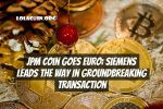 JPM Coin Goes Euro: Siemens Leads the Way in Groundbreaking Transaction