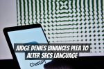 Judge Denies Binances Plea to Alter SECs Language