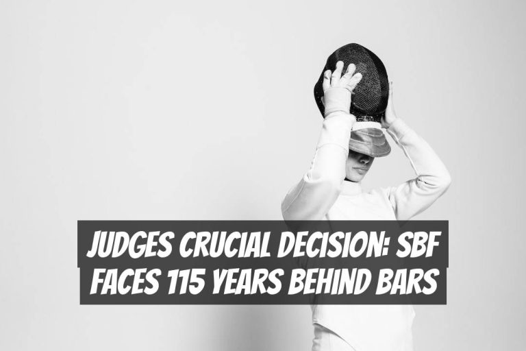 Judges Crucial Decision: SBF Faces 115 Years Behind Bars