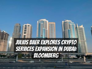 Julius Baer Explores Crypto Services Expansion in Dubai: Bloomberg