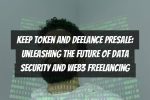 KEEP Token and DeeLance Presale: Unleashing the Future of Data Security and Web3 Freelancing